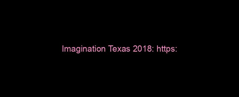 Imagination Texas 2018: https://t.co/XevqkOcM8G via @YouTube